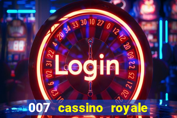 007 cassino royale filme completo dublado